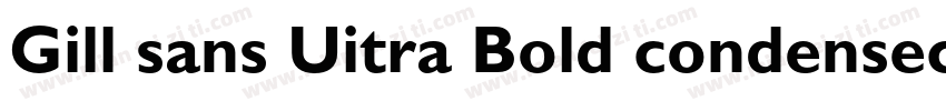 Gill sans Uitra Bold condensec字体转换